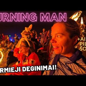 Į Burning Man! Degantis menas + artėjanti pabaiga. Kelionės dienoraštis.